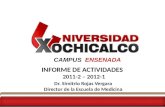 INFORME DE ACTIVIDADES 2011-2 – 2012-1 Dr. Simitrio Rojas Vergara Director de la Escuela de Medicina CAMPUS ENSENADA.