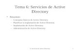 6. Servicios de Active Directory1 Tema 6: Servicios de Active Directory Resumen: –Conceptos básicos de Active Directory –Planificar la implantación de.