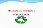 MANEJO DE RESIDUOS “RECICLAJE”. cada habitante bota a diario un poco más de un ½ kilo de residuos, o sea, entre todos producimos casi 27 mil kilos en.