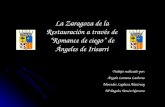 La Zaragoza de la Restauración a través de “Romance de ciego” de Ángeles de Irisarri Trabajo realizado por: Ángela Lamana Lasheras Mercedes Laplaza Alastruey.