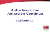 1 Autoclaves con Agitación Continua Capítulo 12. 2 Descripción del Autoclave Autoclaves de rotación continua proporcionan un manejo continuo de envases.