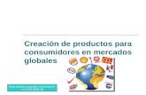 Creación de productos para consumidores en mercados globales  ?v=vGkT3J26-x8.