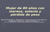 Mujer de 80 años con mareos, astenia y pérdida de peso Márquez-Fernández V 1, Mejía-Chew C 1, Busca Arenzana C 1, Ríos-Blanco J 1, De Miguel E 2, Goiburu.