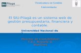 Sistema Económico, Presupuestario, Financiero y Contable El SIU-Pilagá es un sistema web de gestión presupuestaria, financiera y contable. Tecnicatura.