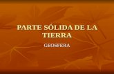 PARTE SÓLIDA DE LA TIERRA GEOSFERA. ROCAS Y MINERALES.