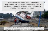 “Fortalecimiento del Sistema Regional de Alerta Temprana ante Tsunami. Preparativos en Colombia, Chile, Ecuador y Perú” Séptimo Plan de Acción para Sudamérica.
