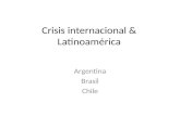 Crisis internacional & Latinoamérica Argentina Brasil Chile.