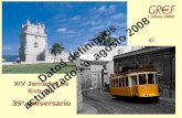 Lisboa 2008 1 XIV Jornadas de Estudio 35º Aniversario Datos definitivos actualizados a agosto 2008.