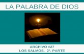 LA PALABRA DE DIOS ARCHIVO #27 LOS SALMOS. 2ª. PARTE.