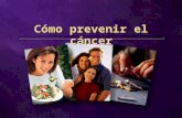 Cómo prevenir el cáncer. La ciencia médica 70-80% de los cánceres son prevenibles 1 en 5.
