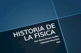 HISTORIA DE LA FÍSICA Lina María Pinzón Padilla Calasanz Femenino 10A.
