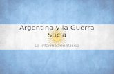 Argentina y la Guerra Sucia La Información Básica.