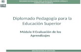 Diplomado Pedagogía para la Educación Superior Módulo II Evaluación de los Aprendizajes.