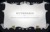 EUTANASIA BRAYAN STIVEN ROMERO GONZALEZ. INTRODUCCION La Eutanasia ha constituido un problema a nivel religioso así como también moral y con amplias consecuencias.