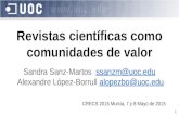 1 Revistas científicas como comunidades de valor Sandra Sanz-Martos ssanzm@uoc.edussanzm@uoc.edu Alexandre López-Borrull alopezbo@uoc.edualopezbo@uoc.edu.