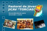 Pastoral de Jóvenes JICAV “TORCIAS” Encendiéndonos para encender a otros.