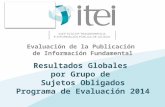 Evaluación de la Publicación de Información Fundamental Resultados Globales por Grupo de Sujetos Obligados Programa de Evaluación 2014.