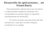 Desarrollo de aplicaciones en Visual Basic Para desarrollar aplicaciones que resuelven un determinado problema utilizando una computadora se puede seguir.