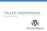 TALLER WORDPRESS ISI JÉBER G. MARTÍNEZ. ¿Qué es Wordpress? Es un CMS Originalmente pensado para diarios digitales AKA Blog Es Open Source / Código Abierto.
