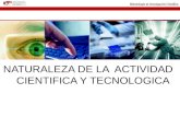 Metodología de Investigación Científica NATURALEZA DE LA ACTIVIDAD CIENTIFICA Y TECNOLOGICA.