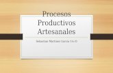 Procesos Productivos Artesanales Sebastian Martinez Garcia 1ro D.