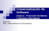 Comercialización de Software Unidad 3.- Promoción De Bienes Y Servicios Informáticos Agenda: III.1.- Mercadotecnia Tecnológica.
