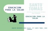 EDUCACION PARA LA SALUD EQUIPO DOCENTES AREA SALUD. CFT SANTO TOMAS- SEDE CARRERA.