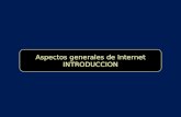 Aspectos generales de Internet INTRODUCCION. Aspectos generales de Internet: Origen y realidad actual Introducción a la Web.