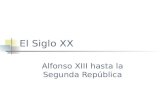 El Siglo XX Alfonso XIII hasta la Segunda República.