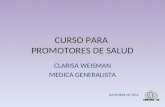 CURSO PARA PROMOTORES DE SALUD CLARISA WEISMAN MEDICA GENERALISTA DICIEMBRE DE 2010.