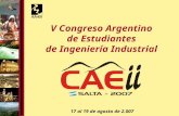 V Congreso Argentino de Estudiantes de Ingeniería Industrial 17 al 19 de agosto de 2.007.
