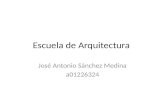 Escuela de Arquitectura José Antonio Sánchez Medina a01226324.