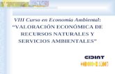 VIII Curso en Economía Ambiental: “VALORACIÓN ECONÓMICA DE RECURSOS NATURALES Y SERVICIOS AMBIENTALES”