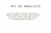 APS EN ANDALUCÍA La Ley 2/1998 de 15 de junio, de Salud de Andalucía, establece y define el Sistema Sanitario Público de Andalucía, concebido como el conjunto.