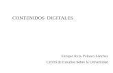 CONTENIDOS DIGITALES Enrique Ruiz-Velasco Sánchez Centro de Estudios Sobre la Universidad.