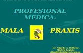 RESPONSABILIDAD PROFESIONAL MEDICA. MALA PRAXIS ? Dr. Alfredo A. Delbene Médico Legista alfredo50@fibertel.com.ar.