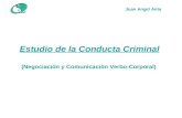 Estudio de la Conducta Criminal (Negociación y Comunicación Verbo-Corporal) Juan Angel Anta.