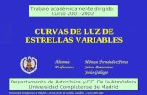 Universidad Complutense de Madrid – Curvas de luz de estrellas variables – curso 2001-2002 CURVAS DE LUZ DE ESTRELLAS VARIABLES Trabajo académicamente.