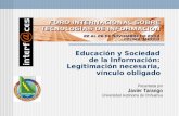Educación y Sociedad de la Información: Legitimación necesaria, vínculo obligado Presentada por Javier Tarango Universidad Autónoma de Chihuahua.