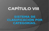 CAPÍTULO VIII. DEFINICIÓN : El sistema de clasificación por categorías consiste en clasificar los trabajos que se han de valorar en categorías o niveles.