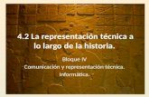 4.2 La representación técnica a lo largo de la historia. Bloque IV Comunicación y representación técnica. Informática.