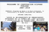 PROGRAMA DE COOPERACION HISPANO PERUANO 2007-2010 PROPESCA: Programa de Apoyo a la Pesca Artesanal, la Acuicultura y el Manejo Sostenible del Ambiente.