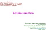 Estequiometría Profesor: Bernardo Domínguez Hernández Departamento de Química Física Universidad de La Laguna correo: bdomingh@ull.esbdomingh@ull.es pág.