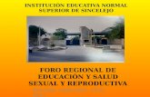 Sincelejo, septiembre 16 de 2011 INSTITUCIÓN EDUCATIVA NORMAL SUPERIOR DE SINCELEJO FORO REGIONAL DE EDUCACIÓN Y SALUD SEXUAL Y REPRODUCTIVA.