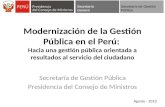 Modernización de la Gestión Pública en el Perú: Hacia una gestión pública orientada a resultados al servicio del ciudadano Secretaría de Gestión Pública.