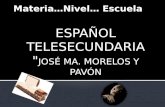 ESPAÑOL TELESECUNDARIA " JOSÉ MA. MORELOS Y PAVÓN.