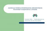 AGRICULTORES FEDERADOS ARGENTINOS Sociedad Cooperativa Limitada Desde 1932… “Defendiendo los derechos de los Asociados”