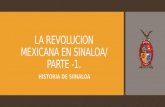 LA REVOLUCION MEXICANA EN SINALOA/ PARTE -1. HISTORIA DE SIINALOA.