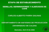 ETAPA DE ESTABLECIMIENTO SEMILLAS, GERMINADORES Y ALMÁCIGOS DE CAFÉ CARLOS ALBERTO PARRA SALINAS DEPARTAMENTO DE SISTEMAS DE PRODUCCIÓN UNIVERSIDAD DE.