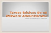 Tareas Básicas de un Network Administrator Prof. Carlos Rodríguez Sánchez.